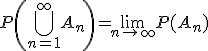 P\left(\bigcup_{n=1}^\infty A_n\right)=\lim_{n\to\infty}P(A_n)